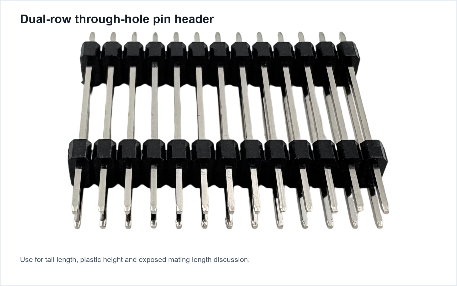 Pin header connector tail length and plastic height reference for RFQ
